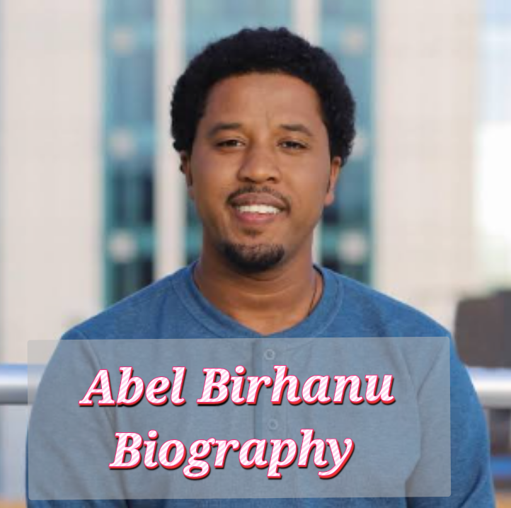 Abel Birhanu Biography