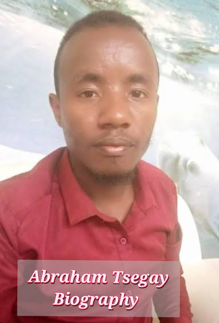 Abraham Tsegay Biography