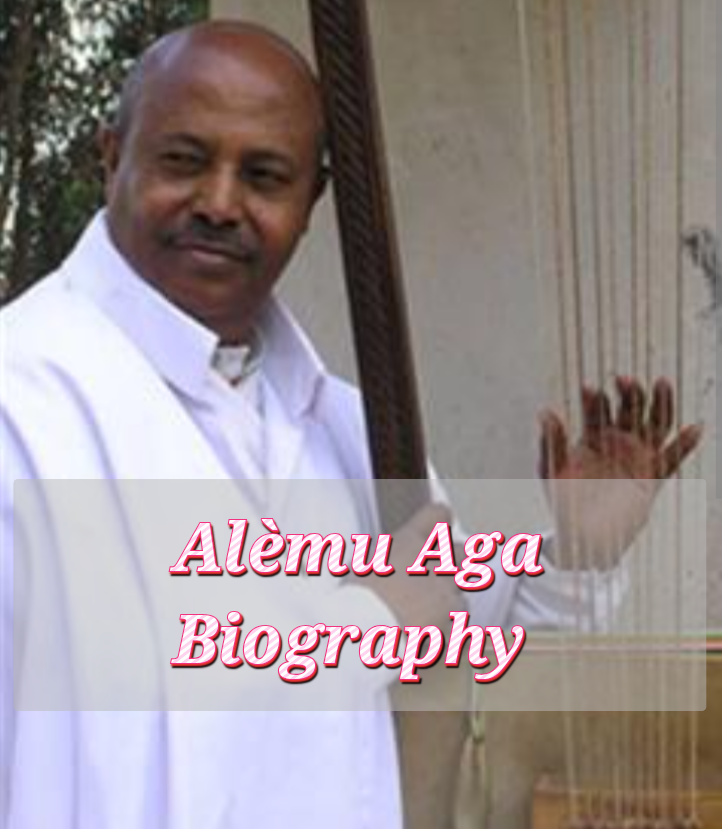 Alemu Aga Biography