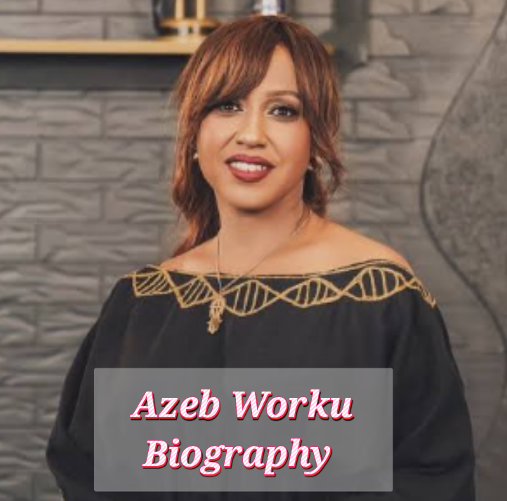 Azeb Worku Biography