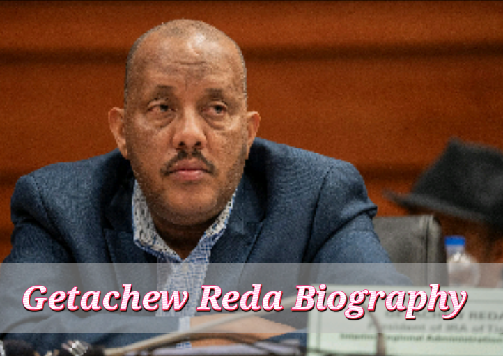Getachew Reda Biography