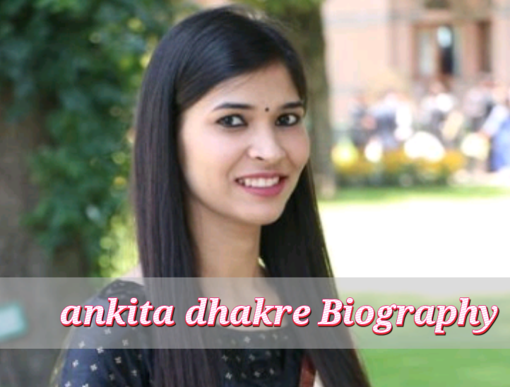 Ankita Dhakre Biography