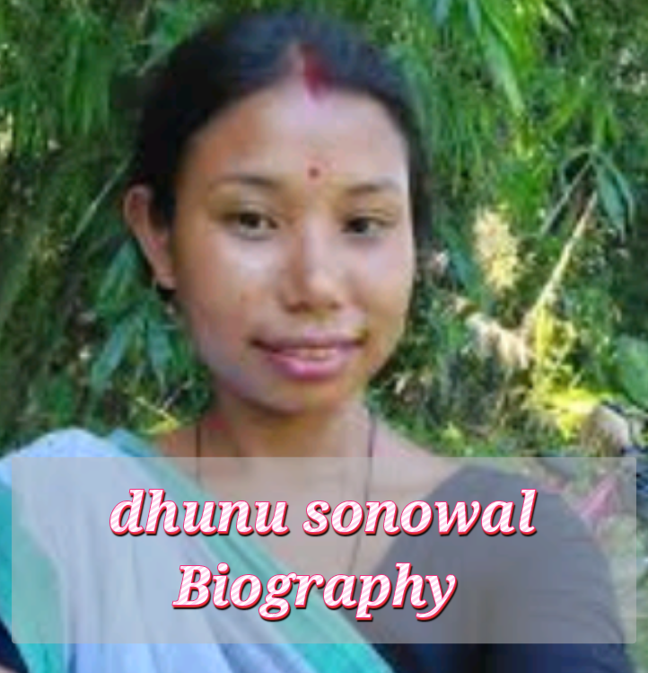 Dhunu Sonowal Biography