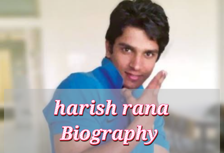 Harish Rana Biography
