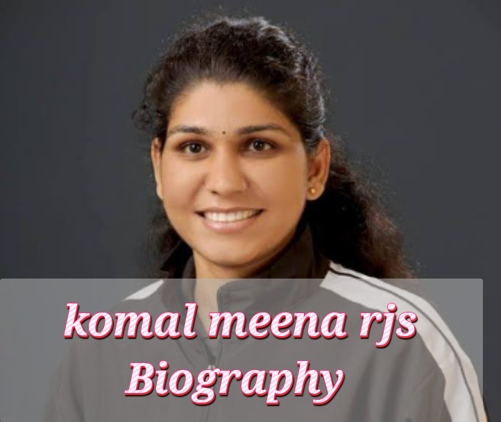 Komal Meena RJS Biography