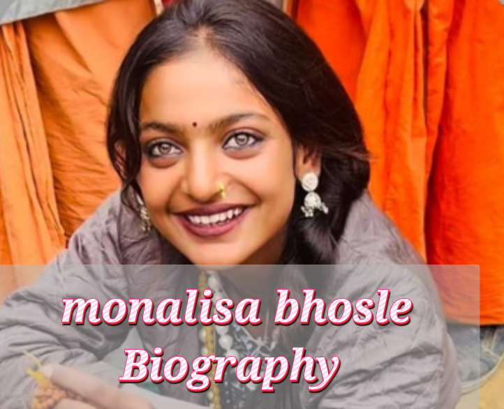 Monalisa Bhosle Biography