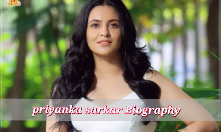 Priyanka Sarkar Biography